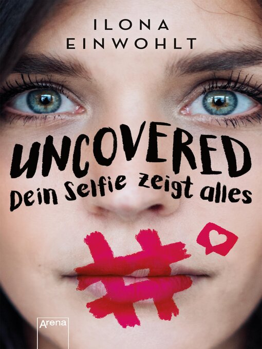 Titeldetails für Uncovered – Dein Selfie zeigt alles nach Ilona Einwohlt - Verfügbar